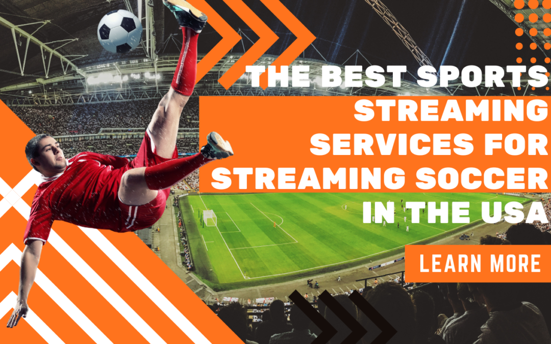 Services for Streaming Soccer in the USA